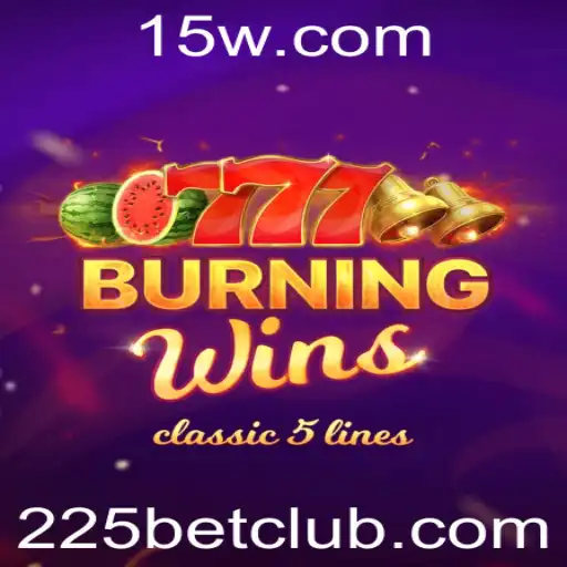 Descubra o Mundo Emocionante de BurningWins no Casino 225bet
